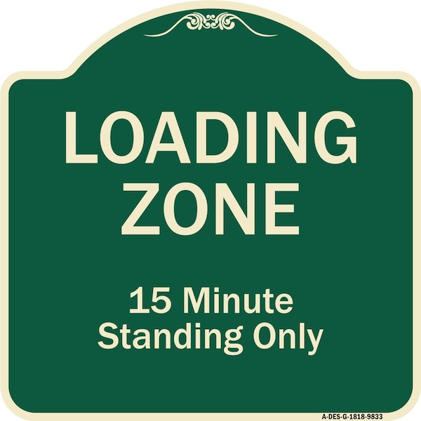 Signmission Designer Series-Loading Zone 15 Minutes Standing Only, 18" x 18", G-1818-9833 A-DES-G-1818-9833 - main